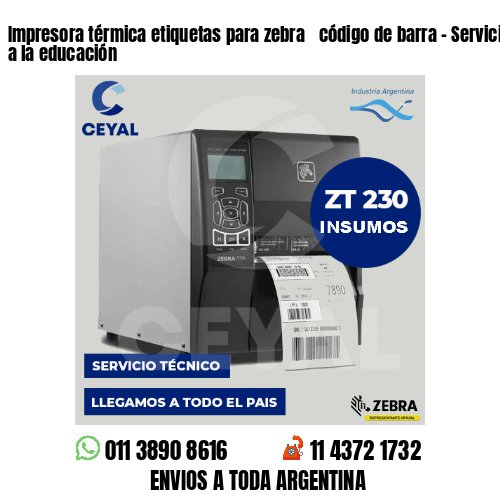 Impresora térmica etiquetas para zebra  código de barra – Servicios de apoyo a la educación